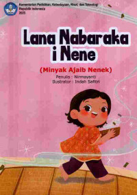 Image of Lana Nabaraka i Nene=Minyak Ajaib Nenek: Cerita Anak Dwibahasa Sulawesi Tengah