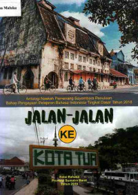 Image of Jalan Jalan ke kota tua: Antologi naskah pemenang sayambara penulis bahan pengayaan pelajaran bahasa indonesia tingkat dasar tahun 2018